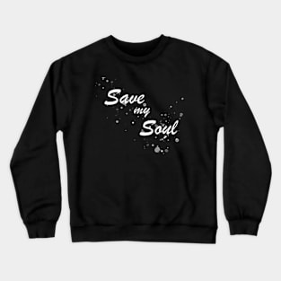 Save My Soul Crewneck Sweatshirt